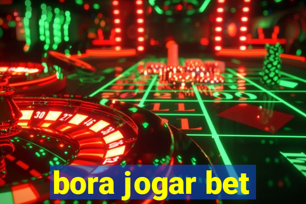 bora jogar bet