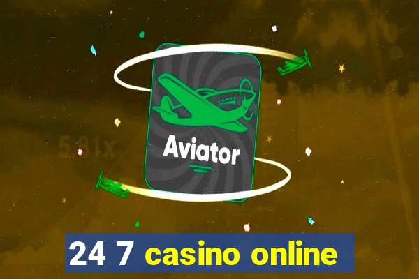 24 7 casino online