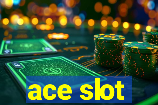 ace slot