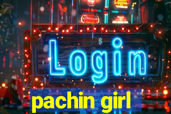 pachin girl