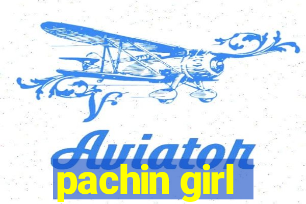 pachin girl