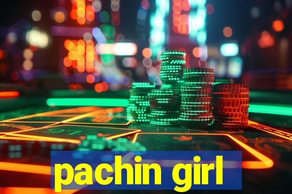 pachin girl