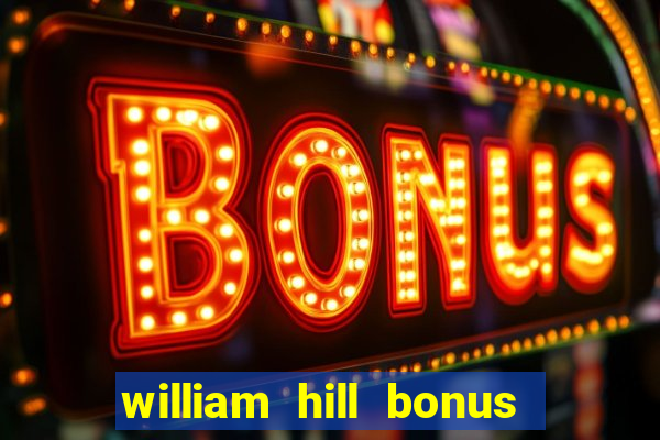 william hill bonus codes bingo