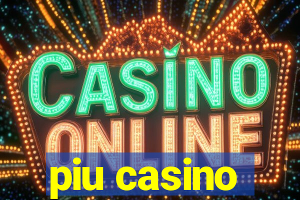 piu casino