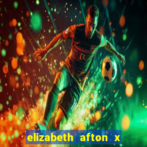 elizabeth afton x william afton