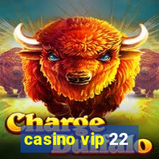 casino vip 22