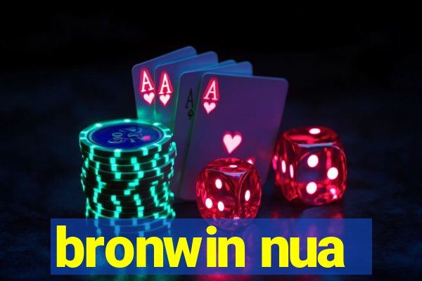 bronwin nua