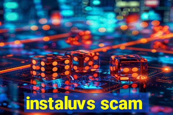 instaluvs scam