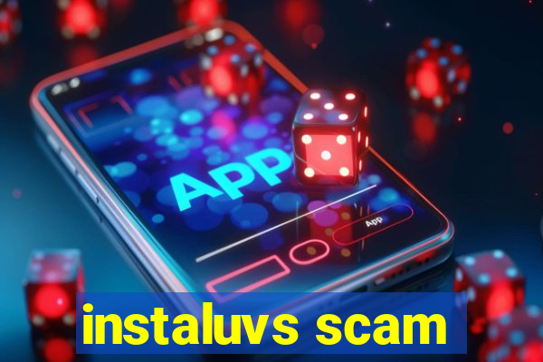 instaluvs scam