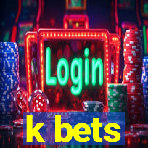 k bets