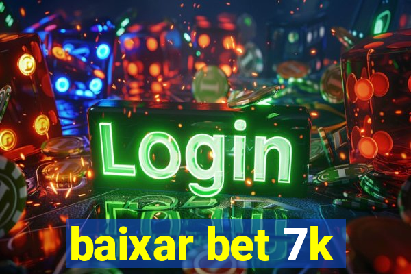 baixar bet 7k