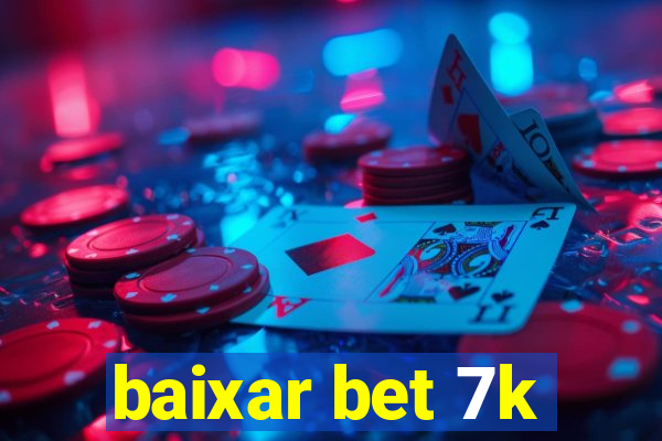 baixar bet 7k