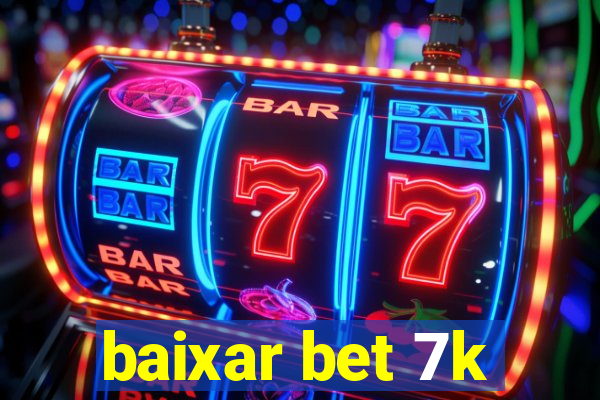 baixar bet 7k