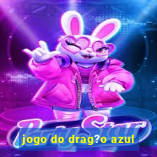 jogo do drag?o azul