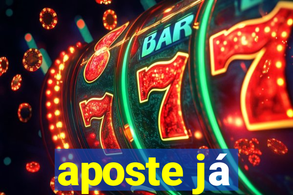 aposte já