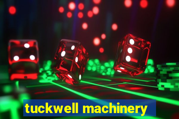 tuckwell machinery