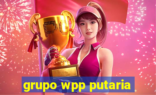 grupo wpp putaria