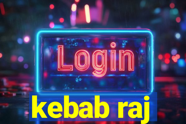 kebab raj