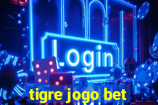 tigre jogo bet