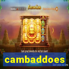 cambaddoes