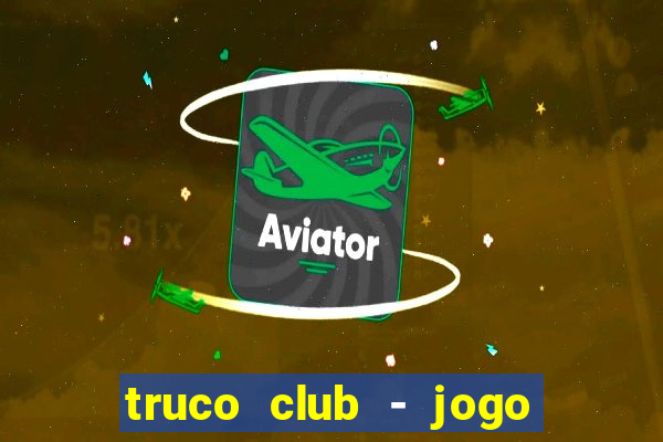 truco club - jogo de p?quer