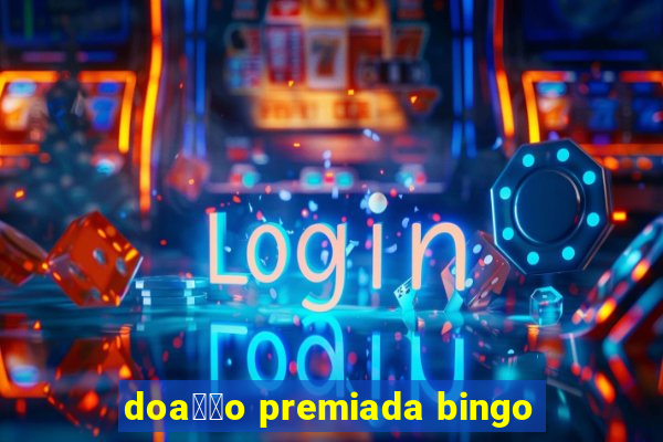 doa莽茫o premiada bingo