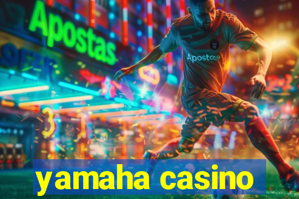 yamaha casino