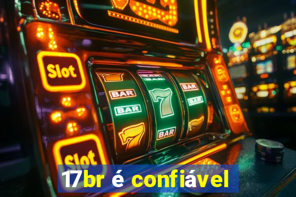 17br é confiável