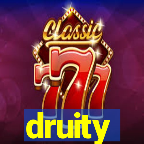 druity