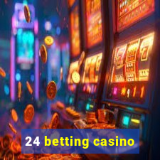 24 betting casino