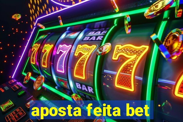 aposta feita bet