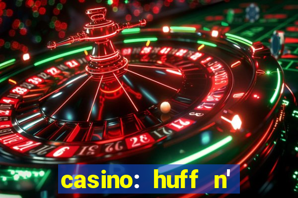 casino: huff n' puff payout