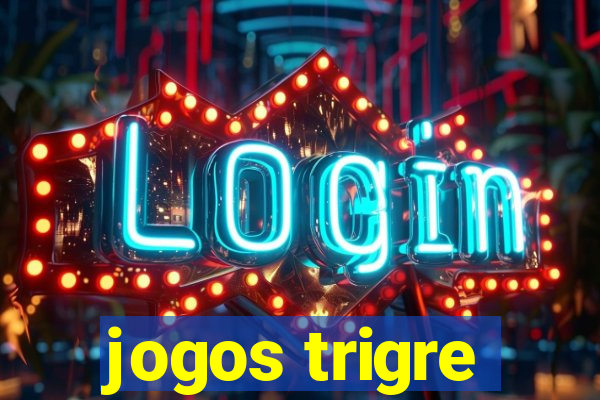 jogos trigre