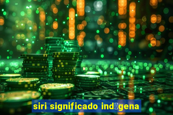 siri significado ind铆gena