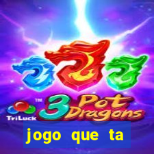 jogo que ta pagando agora