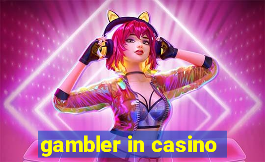 gambler in casino