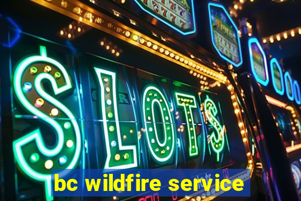 bc wildfire service