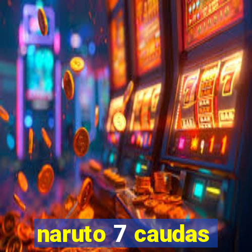 naruto 7 caudas