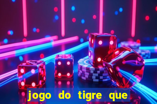 jogo do tigre que nao precisa depositar dinheiro