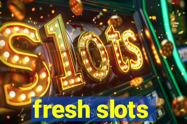 fresh slots