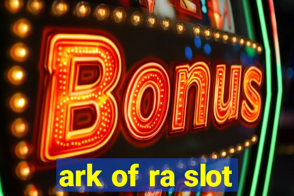 ark of ra slot