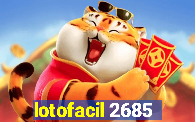 lotofacil 2685