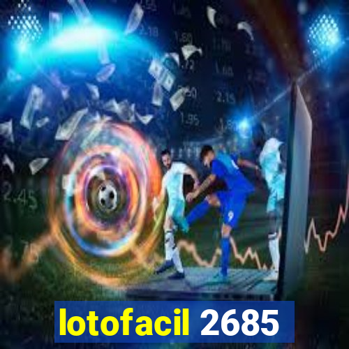 lotofacil 2685