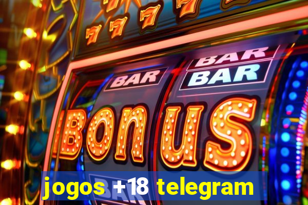 jogos +18 telegram