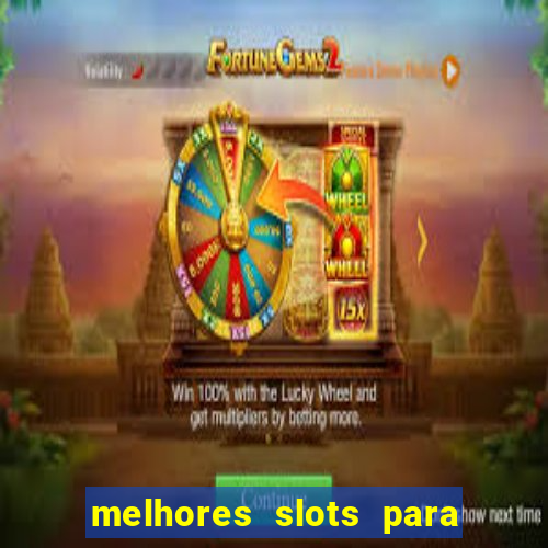 melhores slots para ganhar dinheiro betano