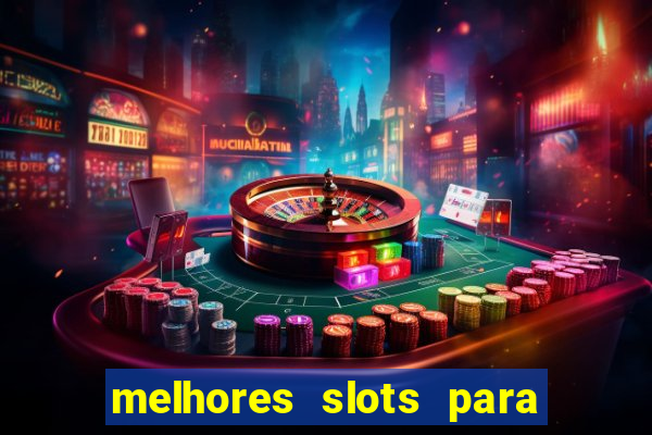 melhores slots para ganhar dinheiro betano