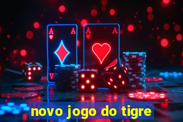 novo jogo do tigre