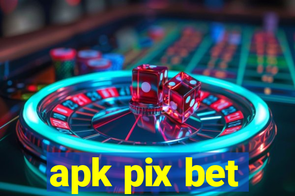 apk pix bet