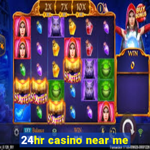 24hr casino near me