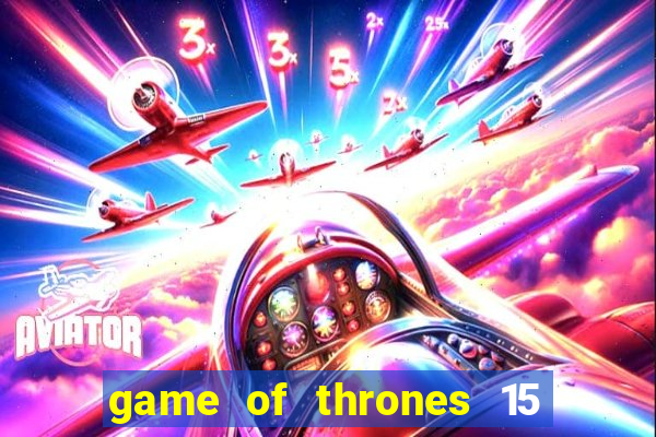 game of thrones 15 lines slot